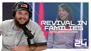 Revival in Families with JerriAnn Webb | The Pulse 24 - Ep. 33