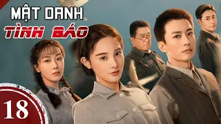 MẬT DANH TÌNH BÁO - Tập 18 | Siêu Phẩm Phim Hành Động Gián Điệp | Lưu Học Nghĩa, Bành Tiểu Nhiễm