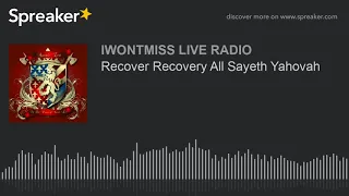 Recover Recovery All Sayeth Yahovah (part 1 of 2)