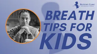 Buteyko Breathing Tips for Children