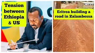 Tension between Ethiopia & US | Eritrea building a road in Zalambessa