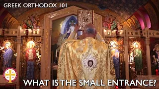 What is the Small Entrance? | Greek Orthodox 101