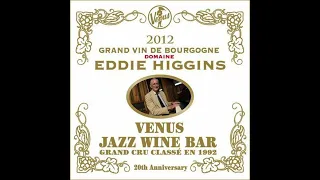 Eddie Higgins | Venus Jazz Wine Bar 20th Anniversary CD1