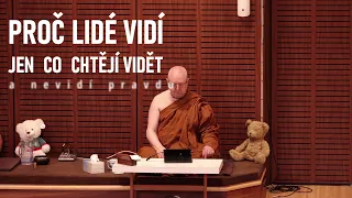 Proč lidé vidí jen co chtějí vidět (a nevidí pravdu) | [české znění] | Ajahn Brahm | 15.11.2021