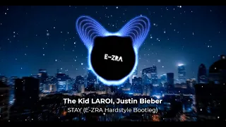 The Kid LAROI, Justin Bieber - STAY (E-ZRA Hardstyle Bootleg)