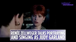 Renée Zellweger explains what it was like to portray Judy Garland