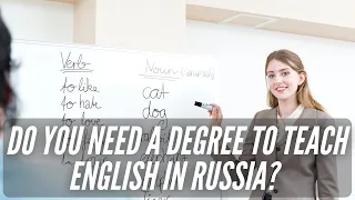 Do You Need A Degree to Teach English in Russia?