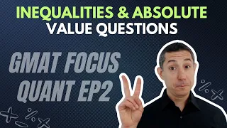 GMAT Focus Math Starter Kit EP2: Inequalities and Absolute Value Questions