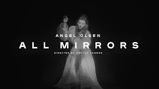 Angel Olsen - All Mirrors (Official Video)