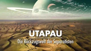 UTAPAU - Die Rückzugswelt der Separatisten