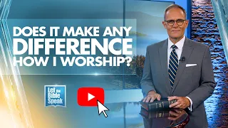 Does It Make Any Difference How I Worship? - LTBSTV