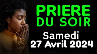 🙏 PRIERE du SOIR - Samedi 27 Avril 2024 avec Évangile du Soir et Psaume pour Dormir