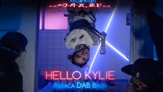 Hello Kylie - Abraca DAB Bruh (Official Video)