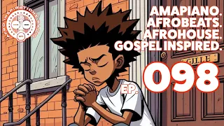 Afro Inspirations Radio Ep. 98 - #Amapiano. #Afrobeats. #AfroHouse. Gospel Inspired.