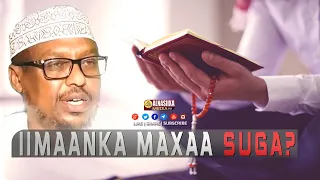 IMAANKA MAXAA SUGA ?  ᴴᴰ┇ Sh. Mustafe Xaaji Ismaaciil