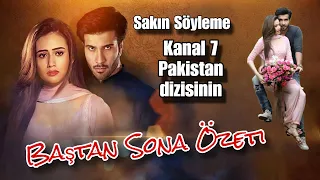 Sakın Söyleme Kanal 7 Pakistan dizisi BAŞTAN SONA ÖZETİ