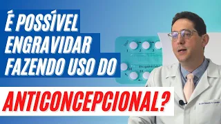 É possível engravidar tomando anticoncepcional?