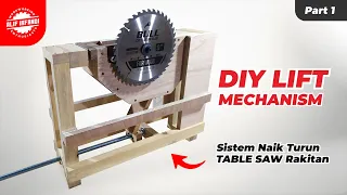 Lift Mechanism DIY Table Saw | Sistem Naik Turun Mata Pisau | Part 1