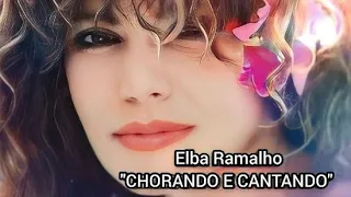 ELBA RAMALHO 🎶 CHORANDO E CANTANDO (1984) "HD"