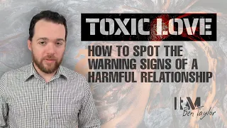 Toxic Love - How to spot the warning signs of a harmful relationship