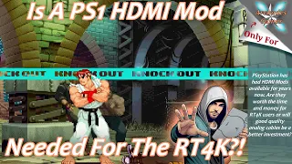 Is A PS1 HDMI Mod Needed For The Best RetroTink 4K Experience?