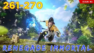 🐉 RENEGADE IMMORTAL 261 - 270 | Alur Cerita Xian Ni versi Novel Sub Indonesia 仙逆