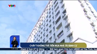 Chây ỳ không trả tiền mua nhà tái định cư | VTV24