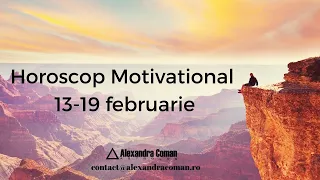 Horoscop Motivational 13-19 Februarie cu Astrolog Alexandra Coman