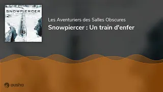 Podcast audio Snowpiercer : Un train d'enfer