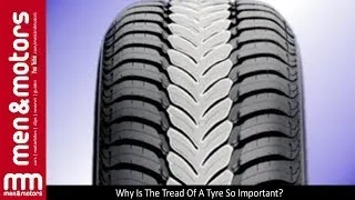Why Is The Tread Of A Tyre So Important?