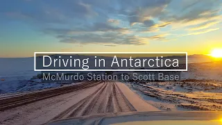 Driving in Antarctica from McMurdo Station to Scott Base | Experiencing Sunset In Antarctica