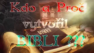 Kdo a Proč vytvořil ve skutečnosti BIBLI ???