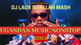 2024 NEW UGANDAN MUSIC HITS 2024 NONSTOP || DJ LAUX ALLAN MSH FT AZAWI, WINNIE NWAGI, FIK GAZA