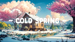 Cold Spring ❄️ Lofi Keep You Safe 🌸 Beats Chill/Relax [ Lofi Hip Hop - Lofi Chill ]