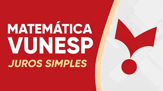 AULA MATEMÁTICA VUNESP - JUROS SIMPLES - TJSP 2023