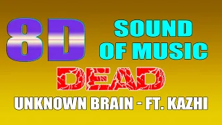 (8D Audio) - Unknown Brain - Dead (ft. KAZHI)