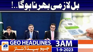 Geo News Headlines 3 AM | Bill must be filled..! | 1st Sep 2023