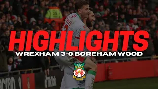 HIGHLIGHTS | Wrexham 3-0 Boreham Wood (FA Trophy)