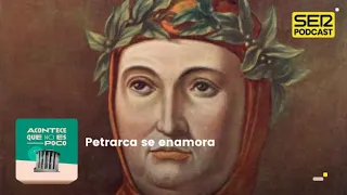 Acontece que no es poco | Petrarca se enamora