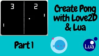 How To Make Pong With Lua and Love2d (Part 1)