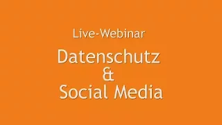 Webinar Datenschutz & Social Media (Teil 1)