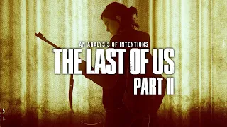 The Last of Us Part II - An Analysis of Intentions