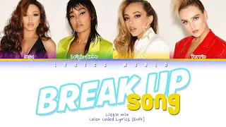 Little Mix - Break Up Song [Color Coded Lyrics (ENG)]