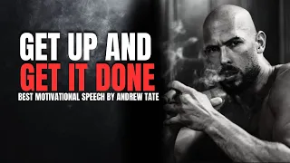 GET UP AND GET IT DONE! - Motivational Speech By Andrew Tate