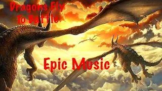 Epic Music: Dragons Fly To Battle. (Epic)