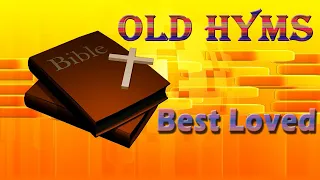 Best Loved Old Hyms  Songs Collection- Nonstop Good Praise Songs - Best Worship Songs All Time (GHK)