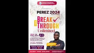 PEREZ 2024 || Breakthrough Unlimited 2 || Prophet Maxwell Oppong-Adjei || 01.05.2024