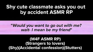 Shy cute classmate asks you out by accident (M4F ASMR RP)(Strangers to lovers)(Shy)(Stutters)