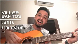 Viller Santos Canta - A Dor Desse Amor (cover KLB)