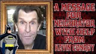 A Message For Neighrator - With Help From Kevin Conroy (The Voice of Batman)